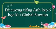 Đề Cương On Tập Học Kì 1 Tiếng Anh 6 (Global Success